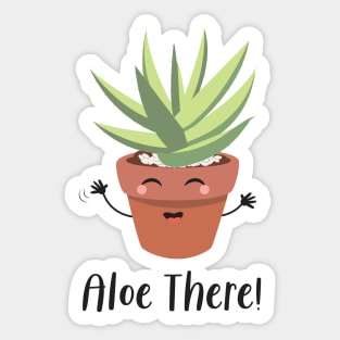 Aloe Vera Funny Succulent Plant, Aloe There! Sticker